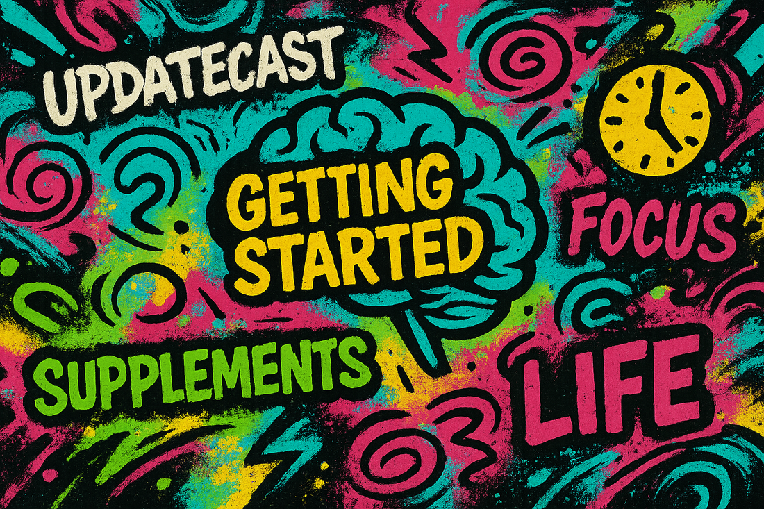 Updatecast / Getting Started, Supplements and Life
