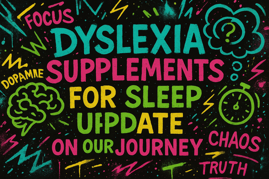Dyslexia Supplements For Sleep/ Update On our Journey