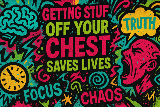 Getting Stuff Off Your Chest_ Saves Lives