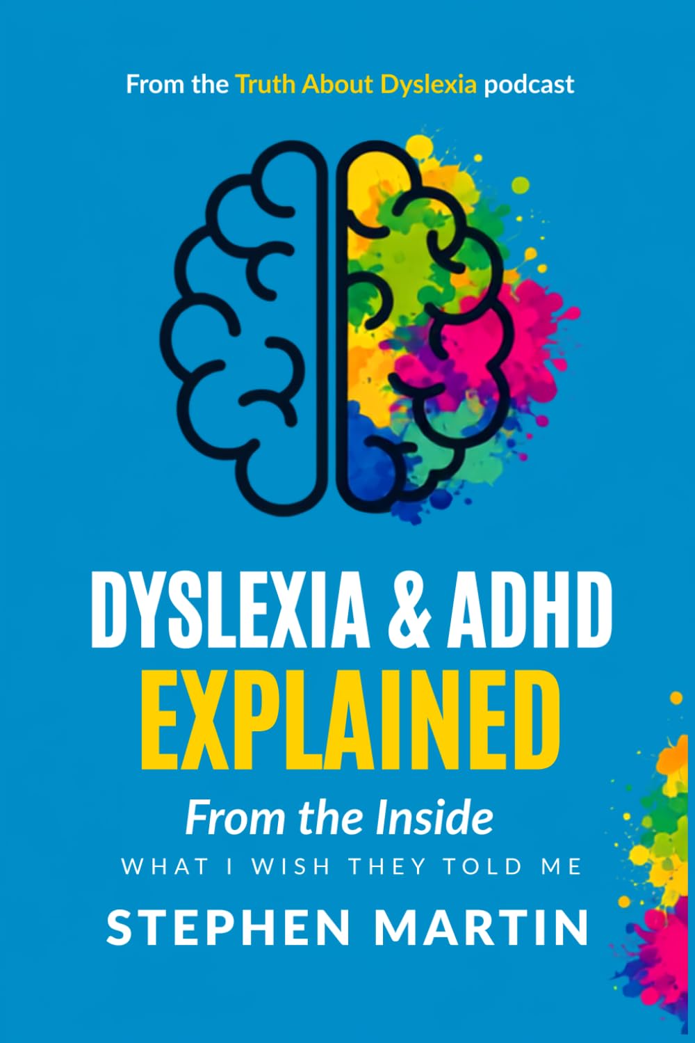 Cover of Dyslexia and ADHD Explained From The Inside by Stephen Martin